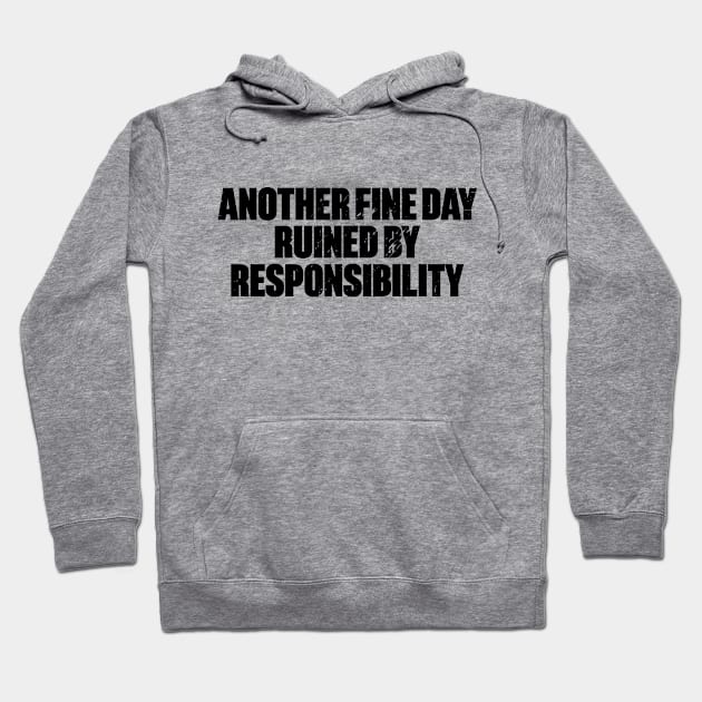 Another Fine Day Ruined By Responsibility Funny Retro Hoodie by DLEVO